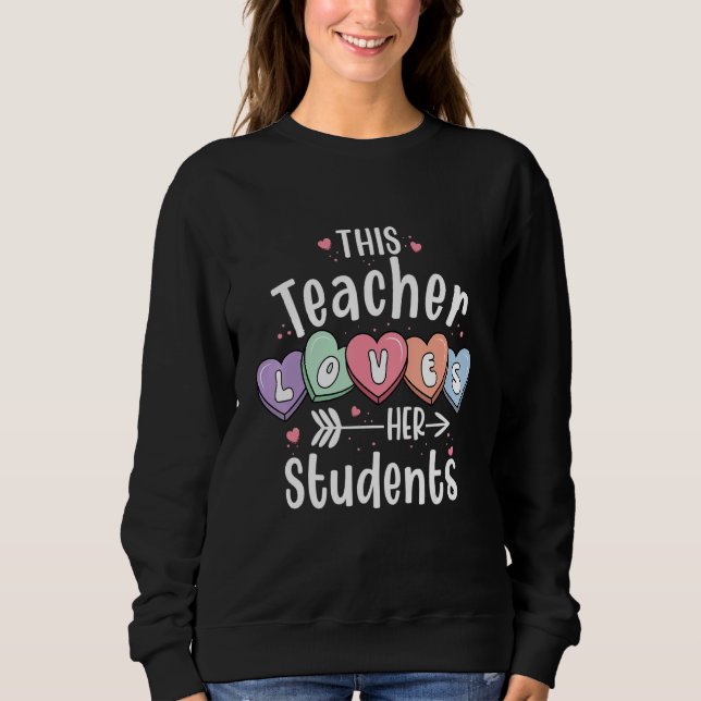 Sweatshirt This Teacher Loves Her Students Valentines Day Cut (Devant)