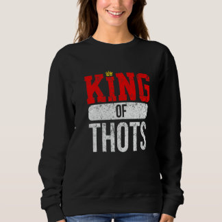 Sweatshirt Thot Player Thots Single Guy Bro Dating For Him  G
