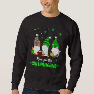 Sweatshirt Three Irish Gnome St Patricks Day Here For The She