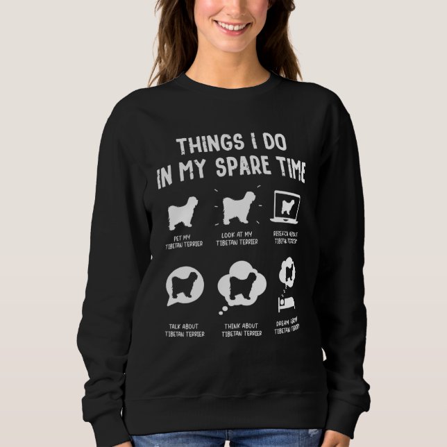 Sweatshirt Tibetan Terrier Choses à Faire Pendant le Temps Li (Devant)