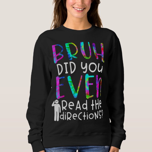 Sweatshirt Tie Dye Citation, Bruh Avez-Vous Même Lu La Direct (Devant)
