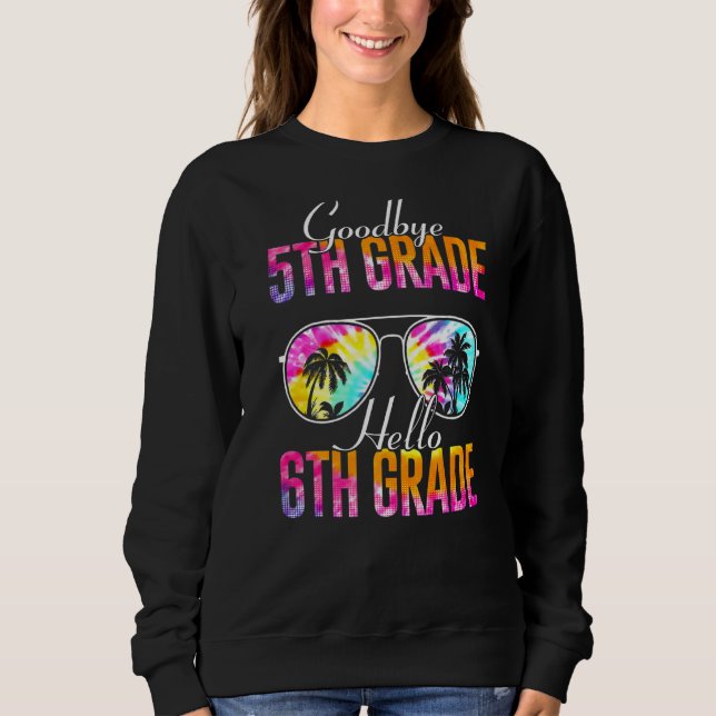 Sweatshirt Tie Dye Goodbye 5e année Bonjour 6e année Enseigna (Devant)