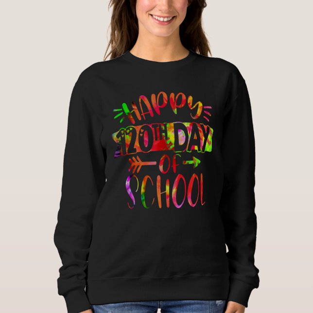 Sweatshirt Tie Dye Happy 120th Day Of School Teacher Student  (Devant)