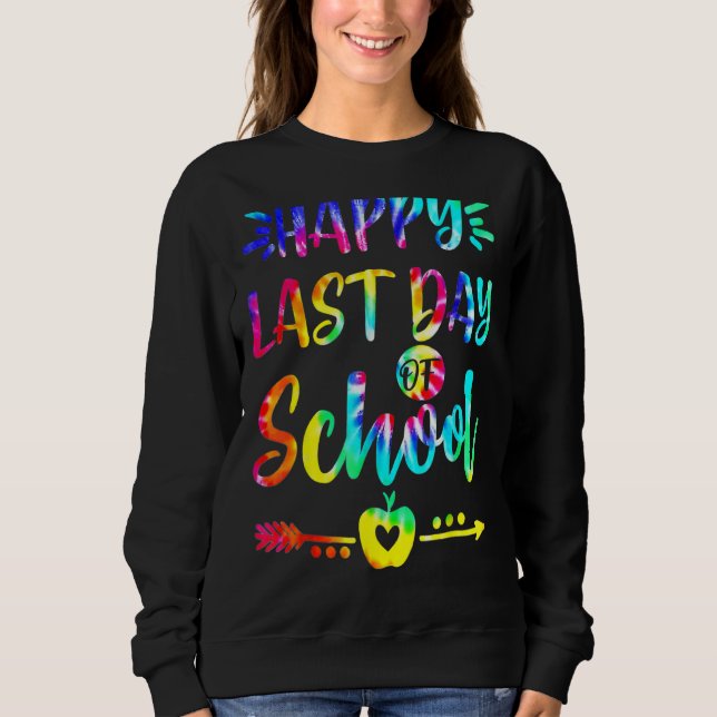 Sweatshirt Tie Dye Joyeuse Dernière Journée De L'Enseignant É (Devant)