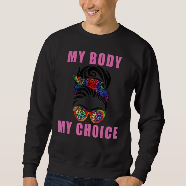 Sweatshirt Tie Dye Messy Bun Pro Choice Feminist Mon Corps Mo (Devant)