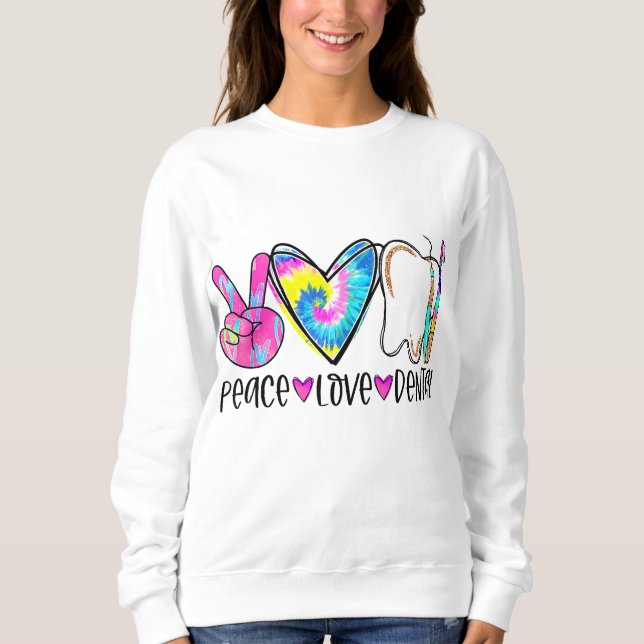 Sweatshirt Tie Dye Peace Love Dental Dentist Fête du Travail  (Devant)