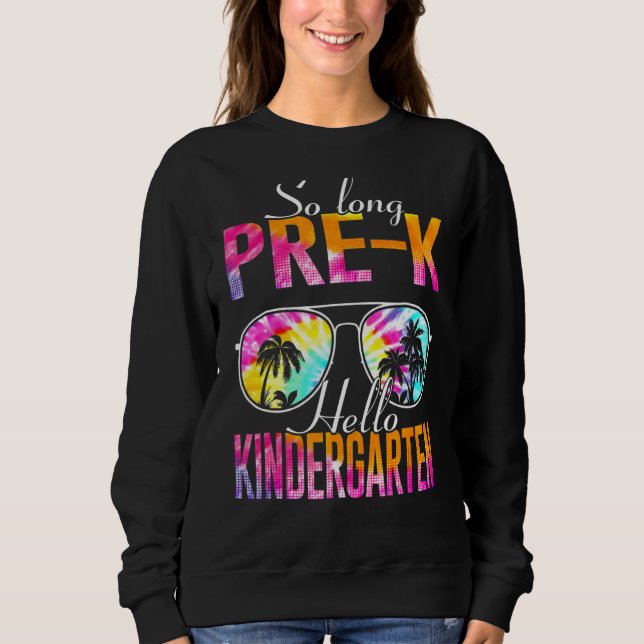 Sweatshirt Tie Dye So Long Pré K Bonjour maternelle Enseignan (Devant)
