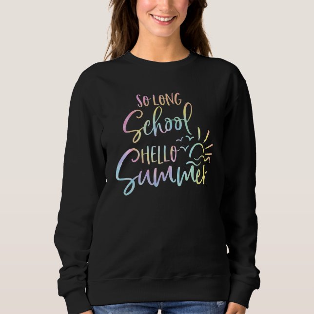 Sweatshirt Tie Dye So Long School Bonjour Été Dernier Jour De (Devant)