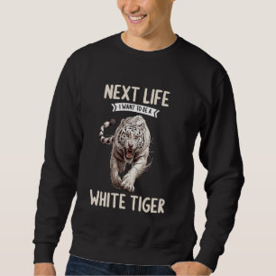 Sweatshirt Tigres blancs Dans ma prochaine vie je veux être u