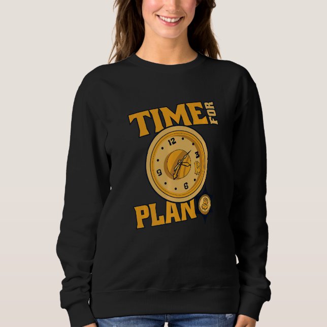 Sweatshirt Time For Plan Bitcoin Cryptocurrency Blockchain Bi (Devant)