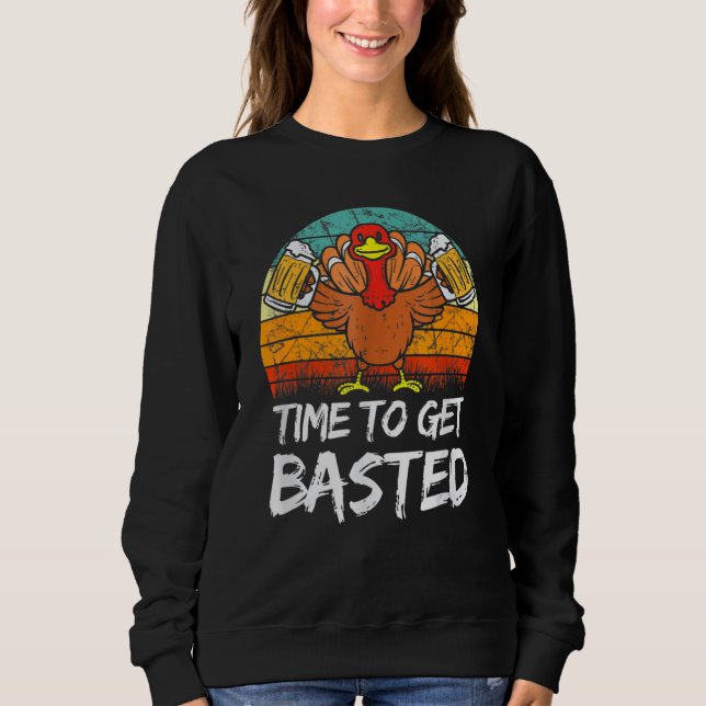 Sweatshirt Time To Get Basted  Thanksgiving Cool Turkey Beer  (Devant)