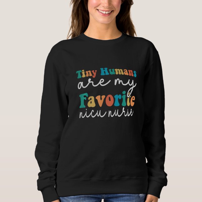 Sweatshirt Tiny Humans Are My Favorite NICU Nurse Nursing Gra (Devant)