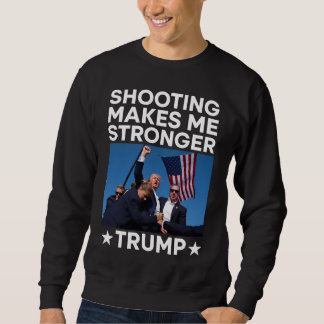 Sweatshirt Tir Me Rend Plus Forte Trump Fight Rally Shot