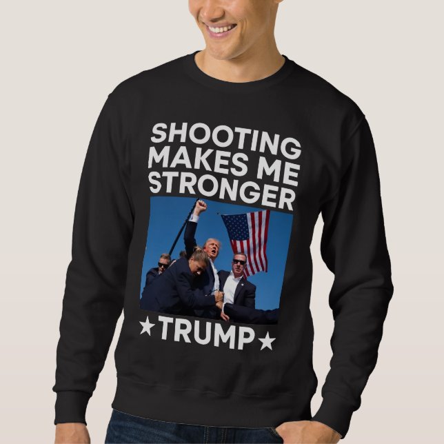 Sweatshirt Tir Me Rend Plus Forte Trump Fight Rally Shot (Devant)