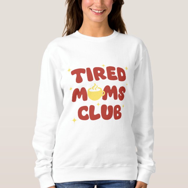 Sweatshirt Tired Moms Club (Devant)