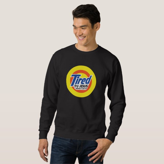 Sweatshirt Tired, Try JESUS - Christian (Devant entier)