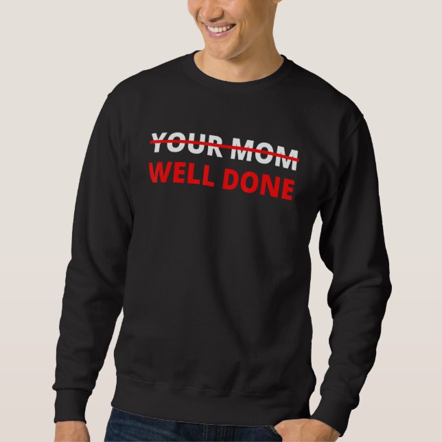 Sweatshirt To Do List Your Mom Well Done Sarcasm Gag Men Wome (Devant)