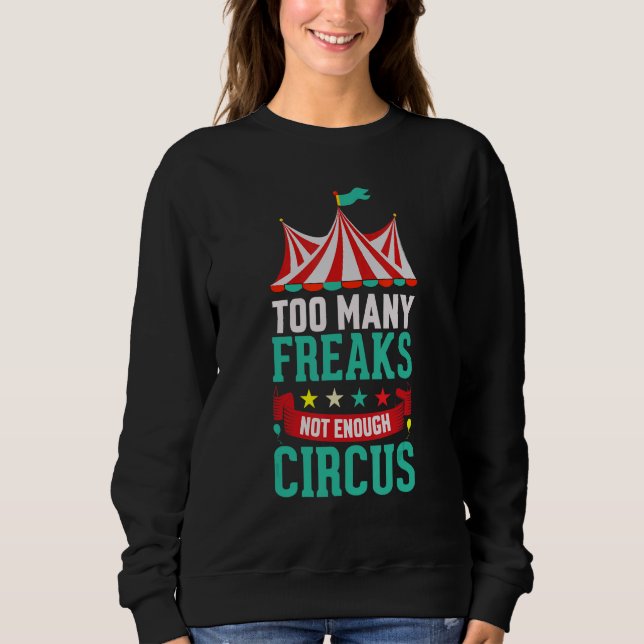 Sweatshirt To Many Freaks Not Enough Circus Artist Circus 1 (Devant)