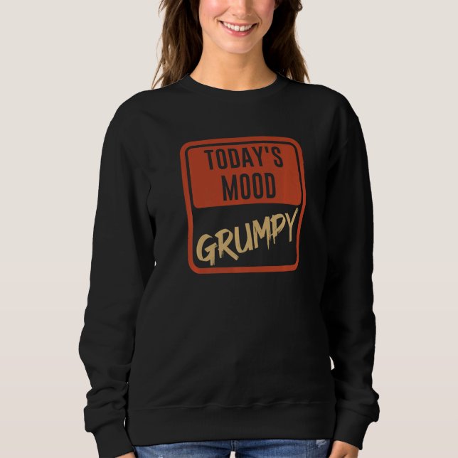 Sweatshirt Today's Mood Grumpy  For those bad tempered mood a (Devant)