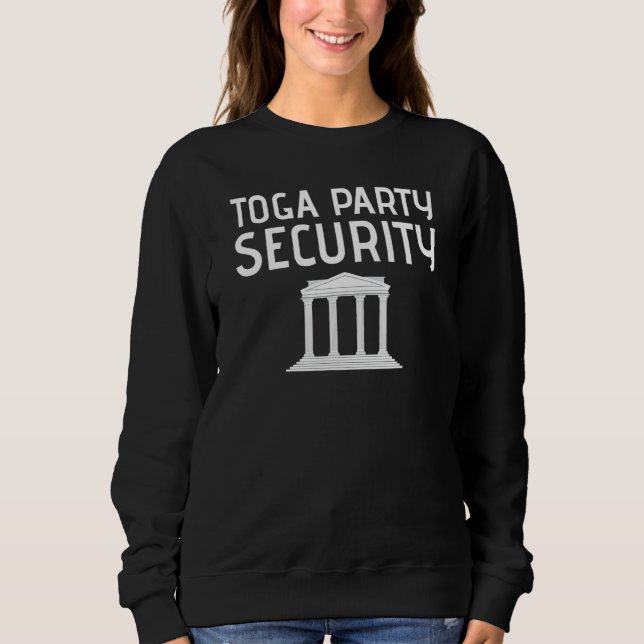 Sweatshirt Toga Party Security Guard Greek Celebration Colleg (Devant)