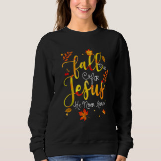 Sweatshirt Tombez amoureux de Jésus Il ne quitte jamais la fo