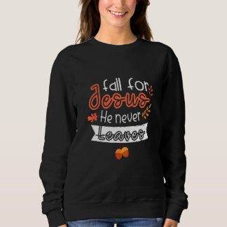 Sweatshirt Tombez amoureux de Jésus Il ne quitte jamais la sa