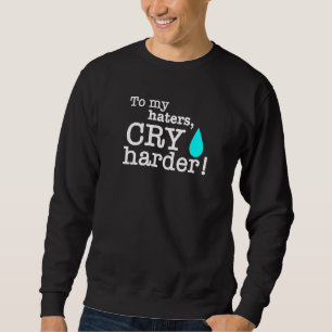 Sweatshirt Tombez Pleurez Plus Fort Libéral Larmes Ennemis Co