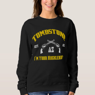 Sweatshirt Tombstone Az Est Je suis Votre Huckleberry