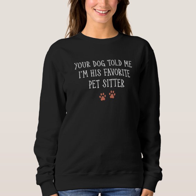 Sweatshirt Ton Chien M'A Dit Que Je suis Son Amateur Préféré  (Devant)