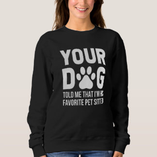 Sweatshirt Ton Chien M'A Dit Que Je suis Son Amateur Préféré 
