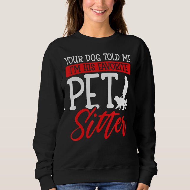 Sweatshirt Ton chien m'a dit que je suis son animal de compag (Devant)