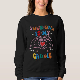 Sweatshirt Ton papa est ma cardio vintage  Citation sarcasme