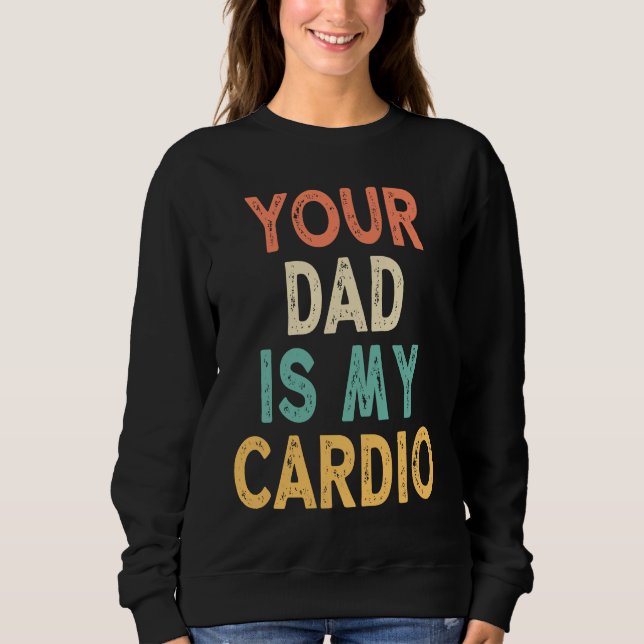 Sweatshirt Ton papa est mon cardio (Devant)
