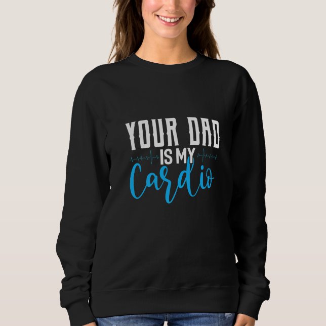 Sweatshirt Ton père est ma cardio disant sarcastic (Devant)
