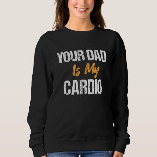 Sweatshirt Ton Père Est Ma Fête des pères Cardio