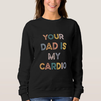 Sweatshirt Ton Père Est Mon Cardio