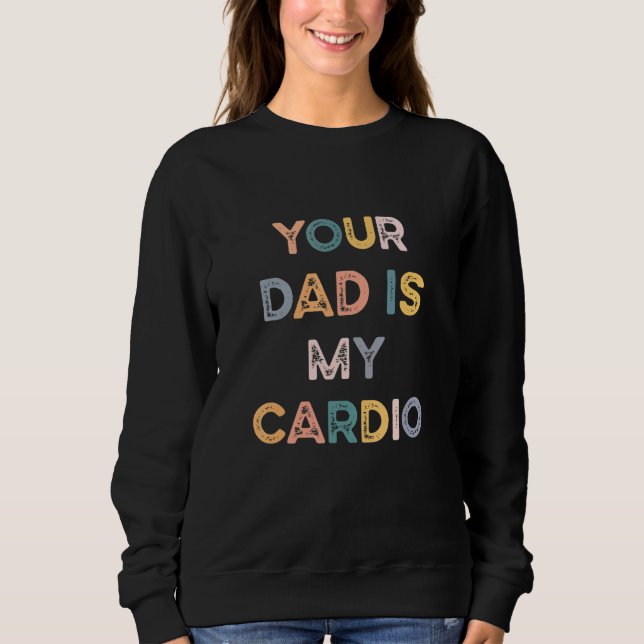 Sweatshirt Ton Père Est Mon Cardio (Devant)