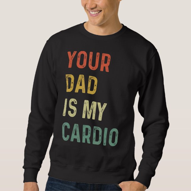 Sweatshirt Ton Père Est Mon Cardio (Devant)