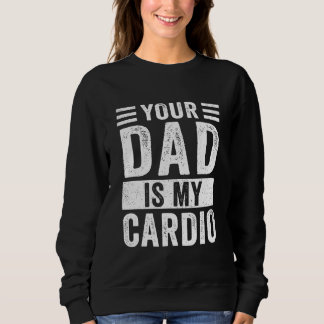 Sweatshirt Ton Père Est Mon Cardio
