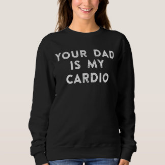Sweatshirt Ton Père Est Mon Cardio 1