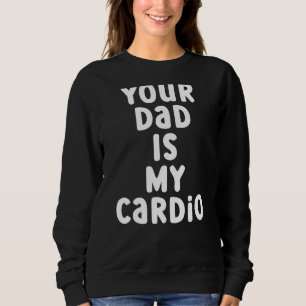 Sweatshirt Ton Père Est Mon Cardio 2