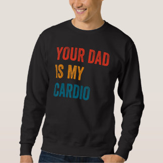 Sweatshirt Ton Père Est Mon Cardio 2