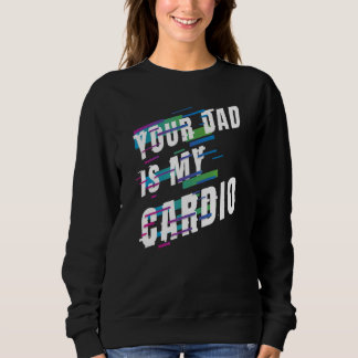 Sweatshirt Ton Père Est Mon Cardio 6