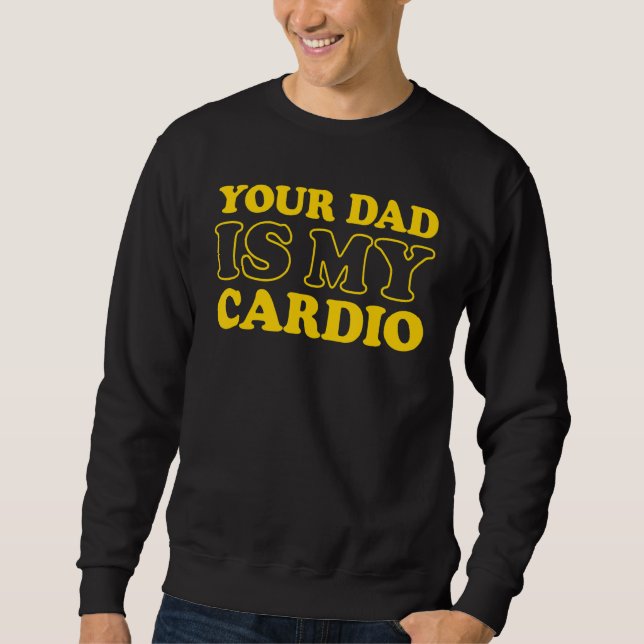 Sweatshirt Ton Père Est Mon Cardio Dit : (Devant)