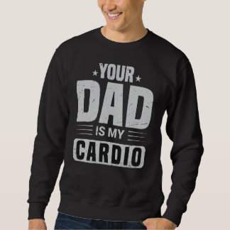 Sweatshirt Ton Père Est Mon Cardio En Train De Dire Sarcasme 
