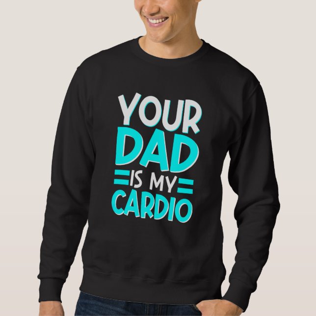 Sweatshirt Ton Père Est Mon Cardio Meilleur Maman Jamais Mère (Devant)