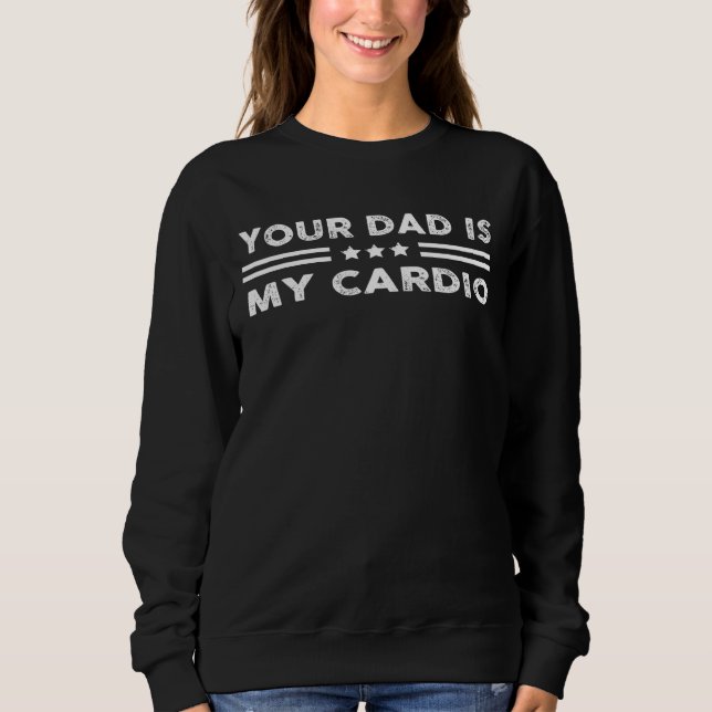 Sweatshirt Ton Père Est Mon Cardio Papa Papa Papa Papa Papa P (Devant)