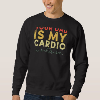 Sweatshirt Ton Père Est Mon Cardio Retro Vintage Papa Sa