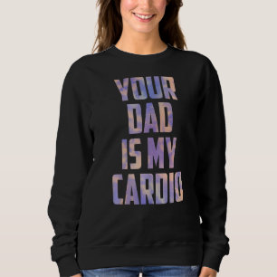 Sweatshirt Ton Père Est Mon Cardio Tie Dye Mothers Day Du Fil