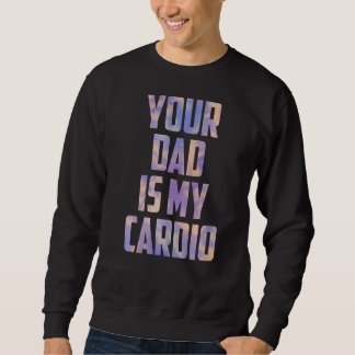 Sweatshirt Ton Père Est Mon Cardio Tie Dye Mothers Day Du Fil